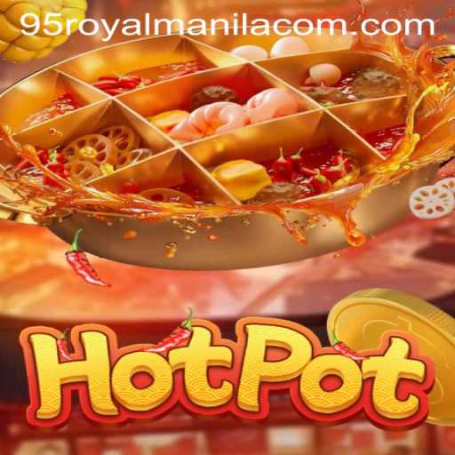 Hotpot: A Thrilling Game Experience with 95royalmanila